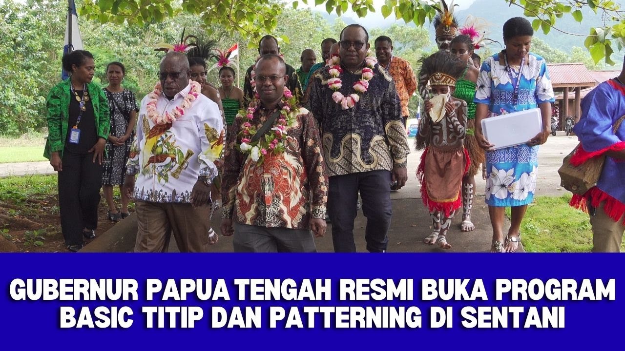 GUBERNUR PAPUA TENGAH RESMI BUKA PROGRAM BASIC TITIP DAN PATTERNING DI SENTANI