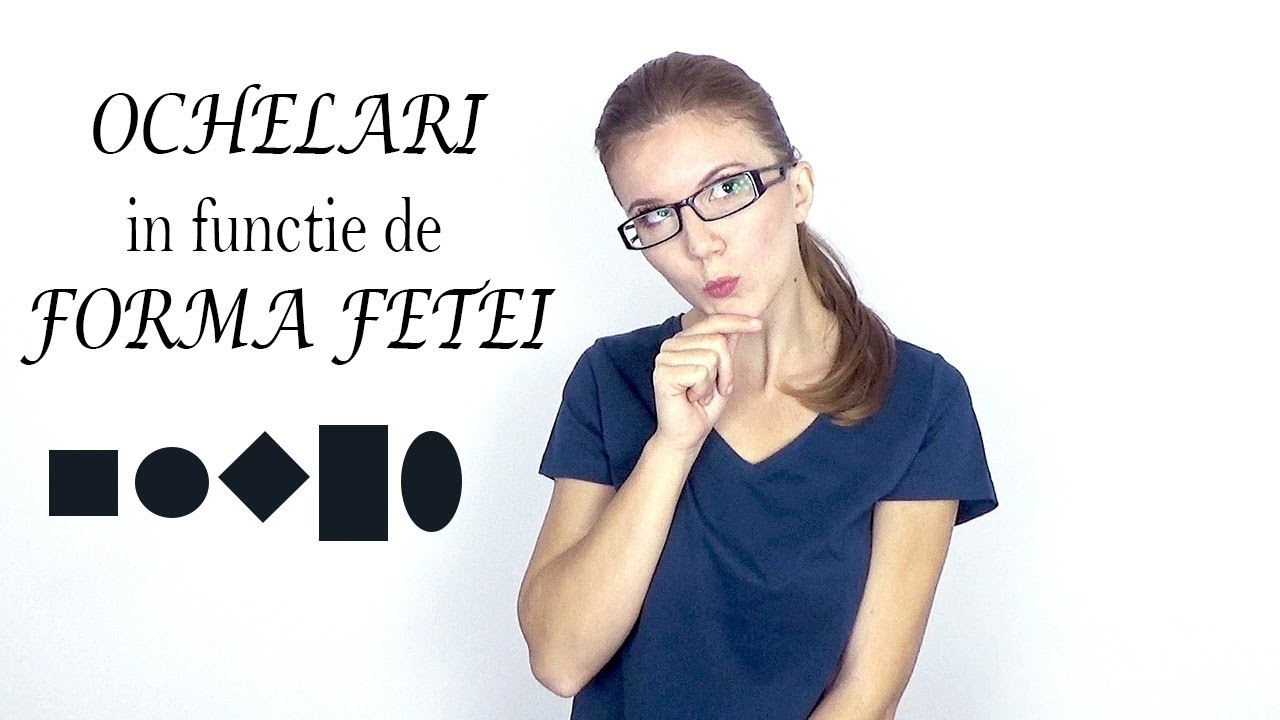 Ochelari in functie de forma fetei