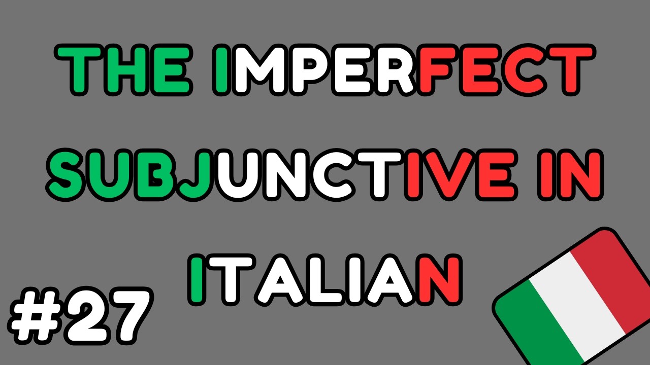 Italian - The Imperfect Subjunctive Explained