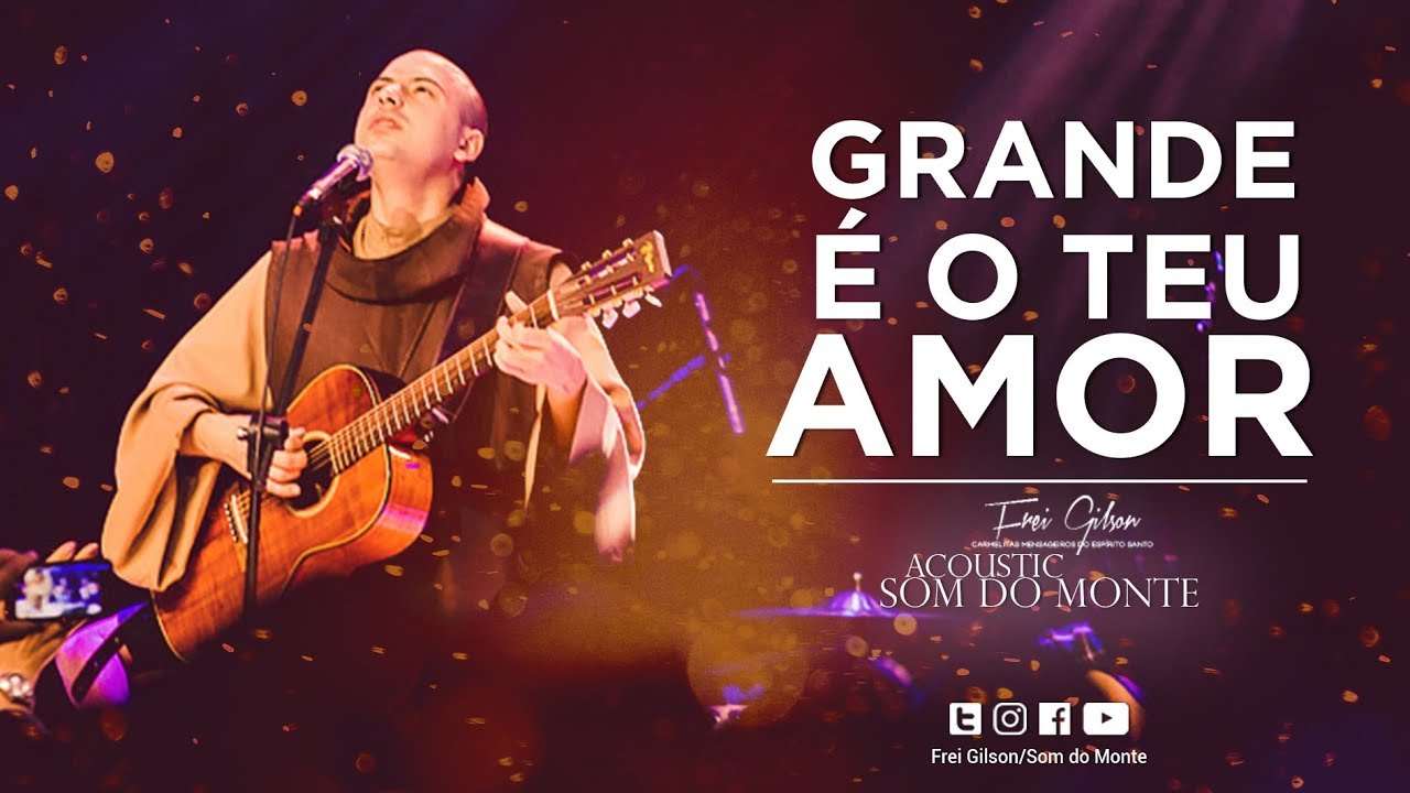 Frei Gilson | Acoustic Som do Monte | DVD - Grande &eacute; Teu amor
