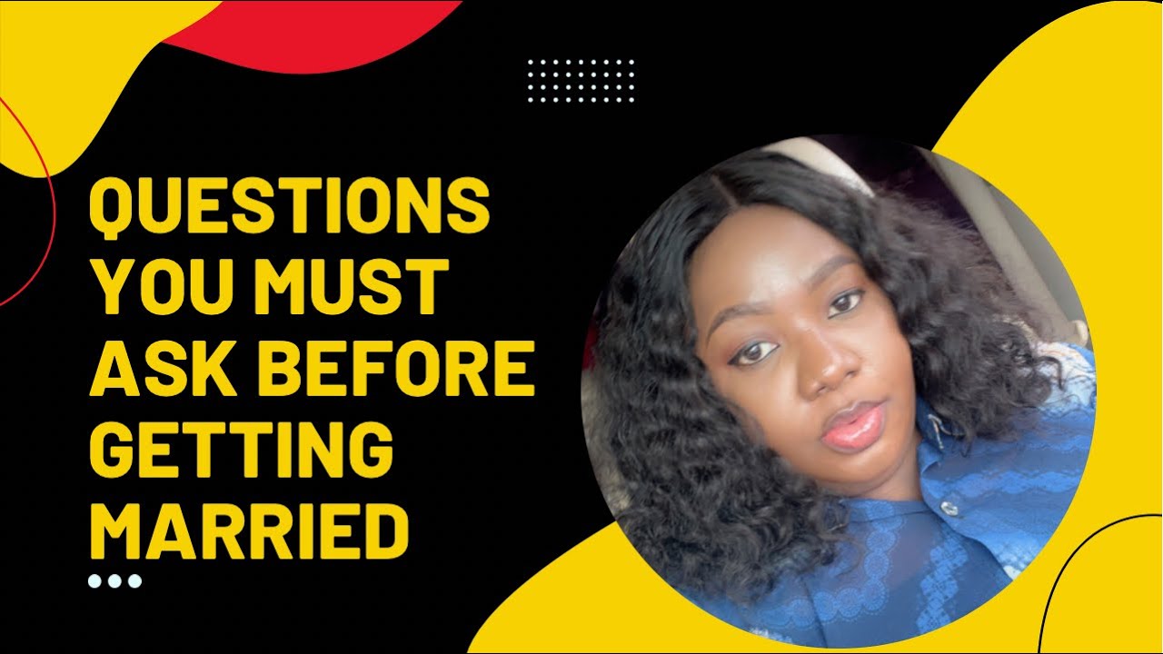 Questions You Must Ask Before Getting Married