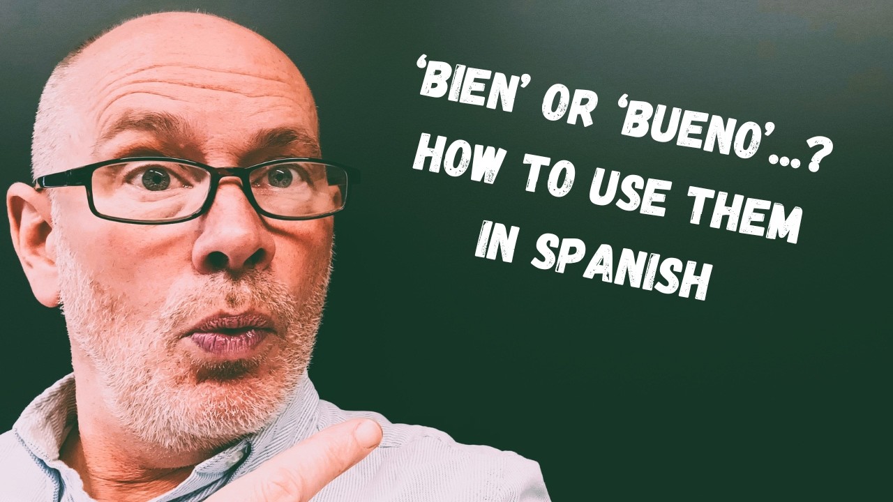 Bien or Bueno? Which to use and when.