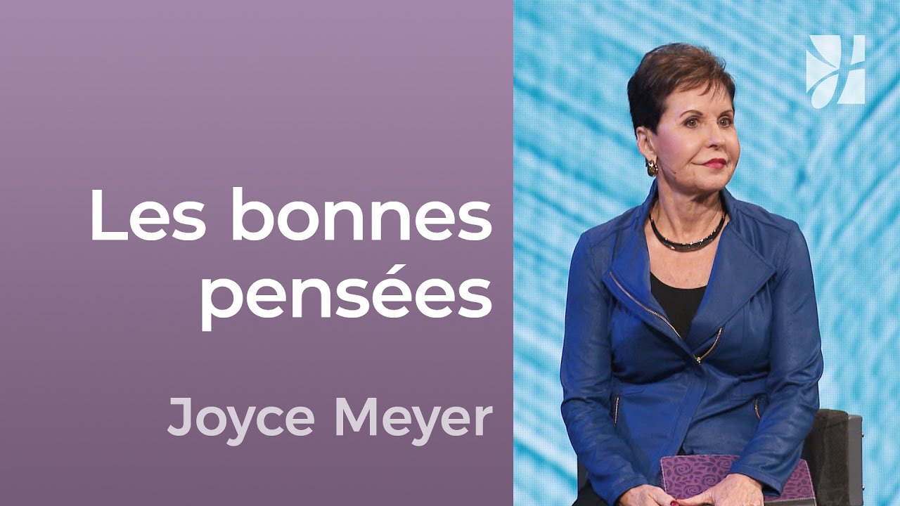 Comment amener la vérité dans vos pensées ? | Joyce Meyer