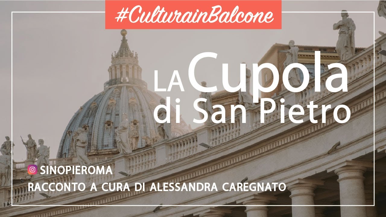 #CulturainBalcone: La Cupola di San Pietro - a cura di Alessandra Caregnato
