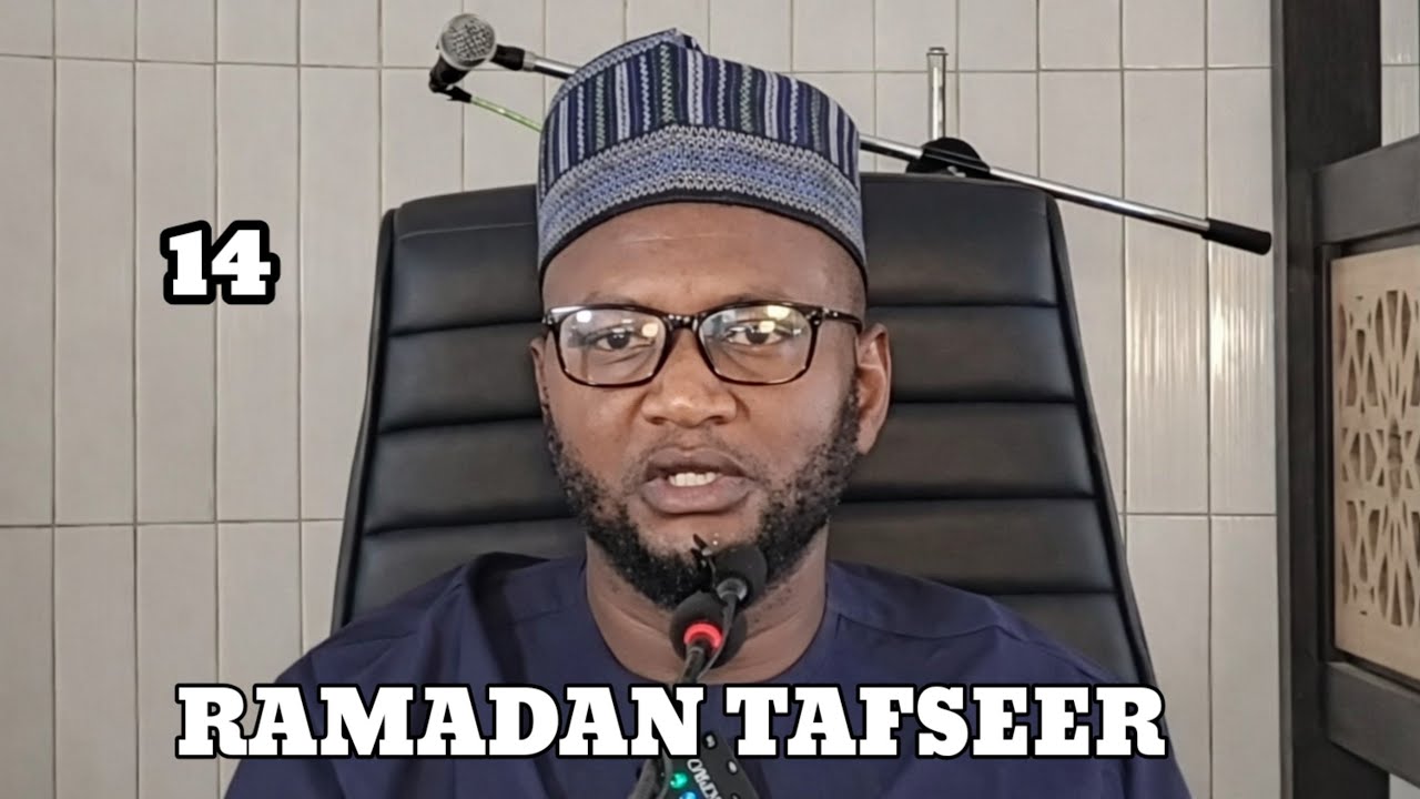 Ramadan Tafseer Day 14 ( Yammah ) Sheikh Lawan Abubakar Triumph [ Hafizahullah ]