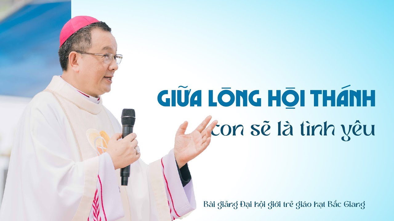 Giữa lòng Hội Thánh, con sẽ là tình yêu | Bài giảng của Đức cha Giuse Đỗ Quang Khang