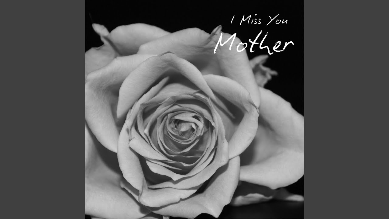 I Miss You, Mother