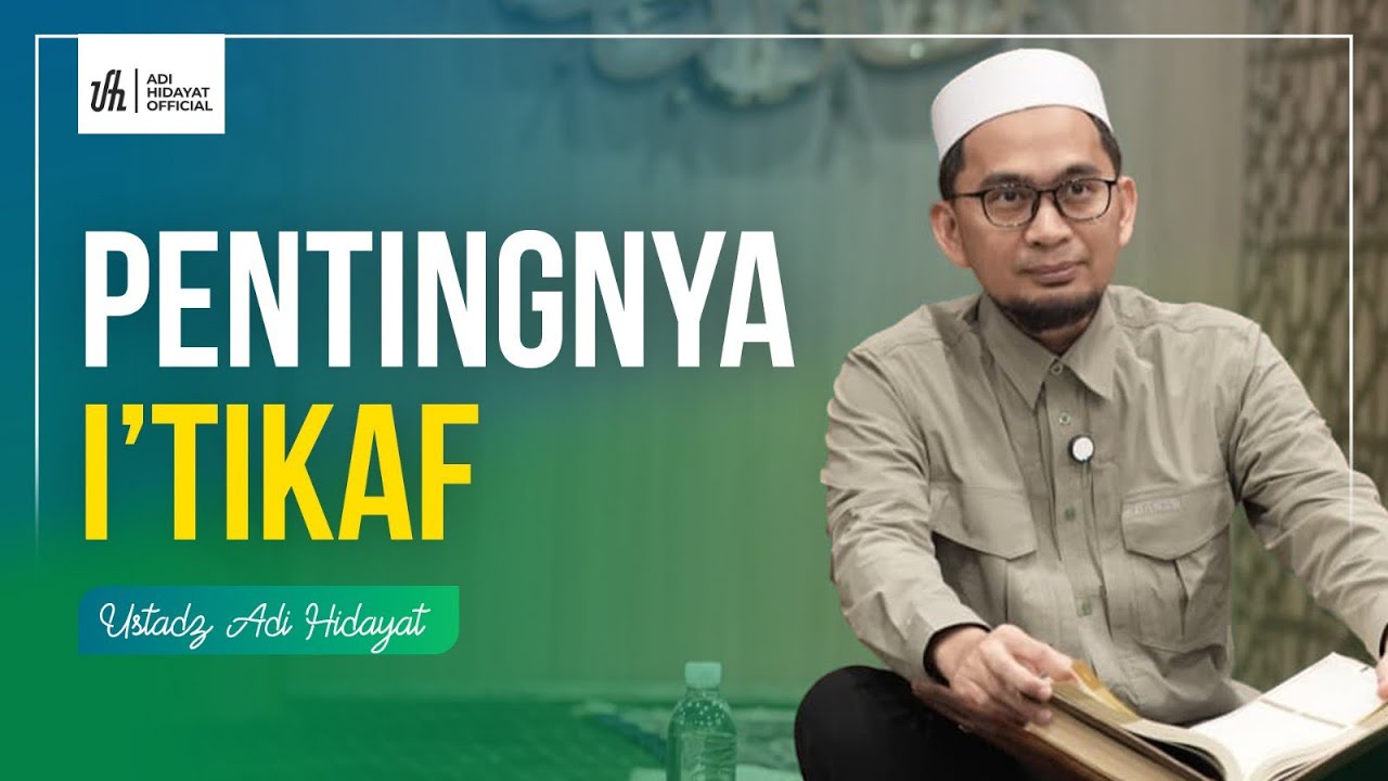 Pentingnya I'tikaf - Ustadz Adi Hidayat
