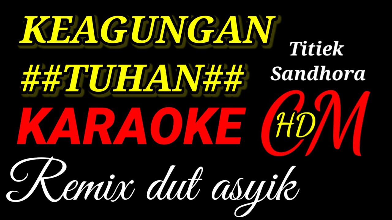 KEAGUNGAN TUHAN, Titiek Sandhora,KARAOKE REMIX DUT ASYIK