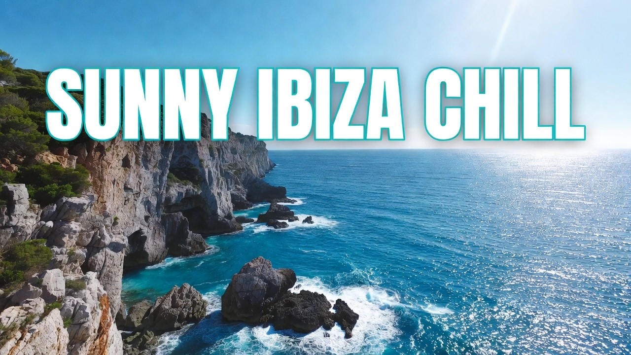 Ibiza Sunny Chill House Experience 🌴 Tropical Blue Views & Relaxing Island Beats