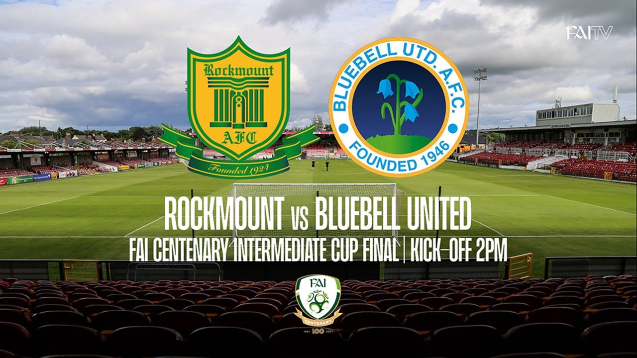 🔴 LIVE | 2020/21 FAI Centenary Intermediate Cup Final - Rockmount AFC vs Bluebell United