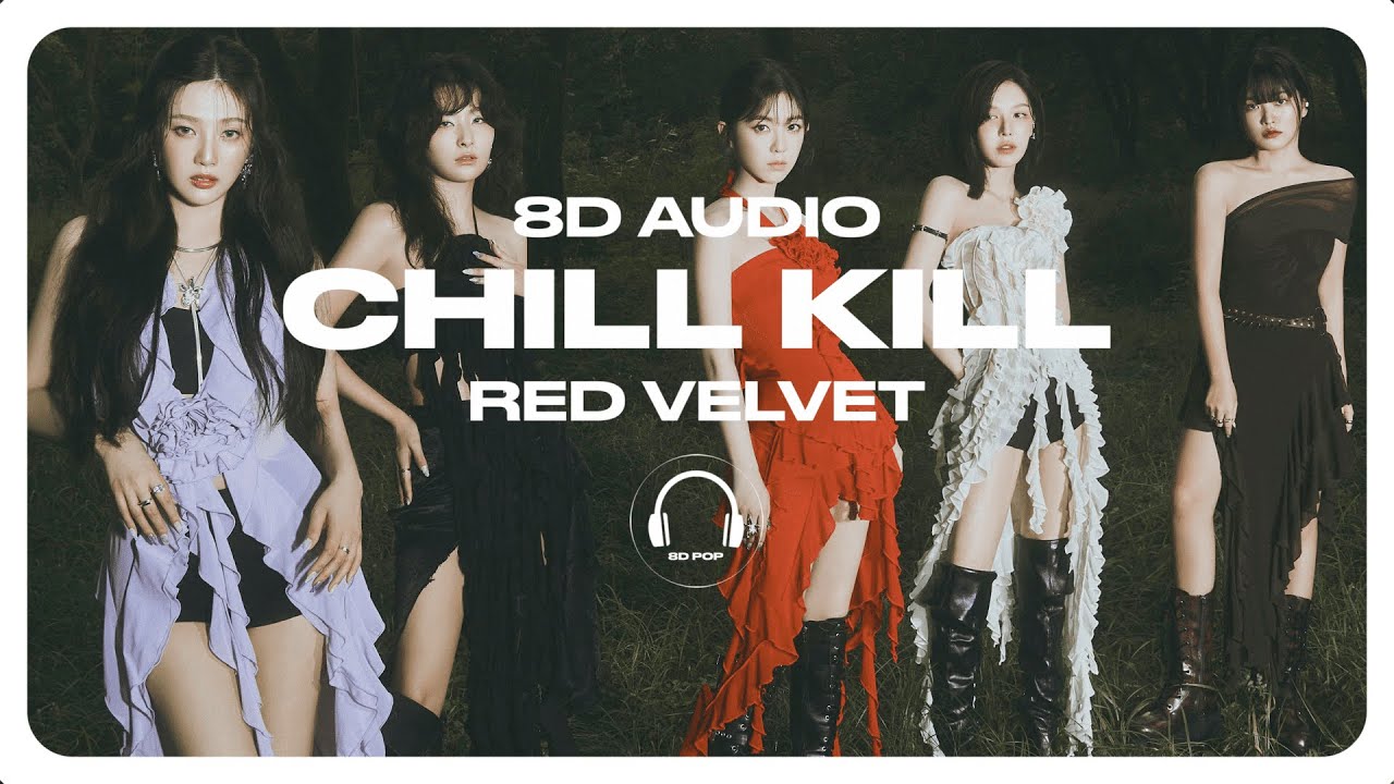 Red Velvet (레드벨벳) - Chill Kill [8D AUDIO] 🎧USE HEADPHONES🎧
