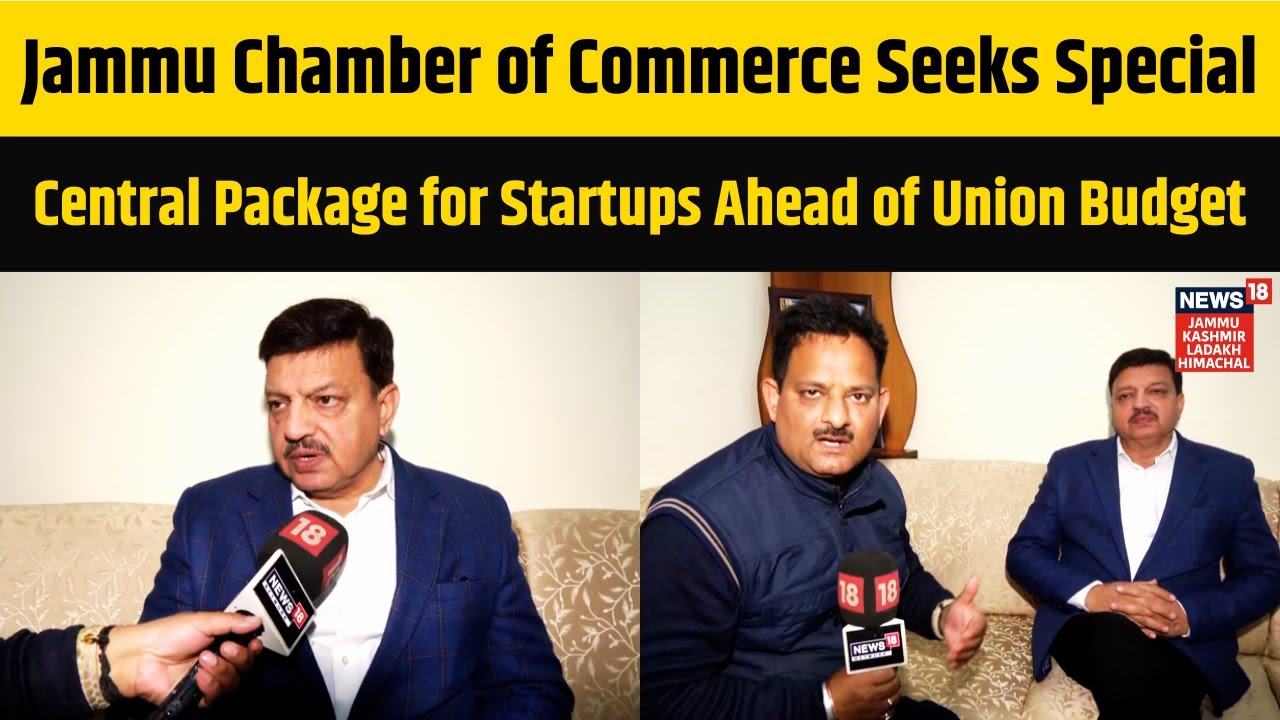 Jammu Chamber of Commerce Seeks Special Central Package for Startups Ahead of Union Budget | N18V