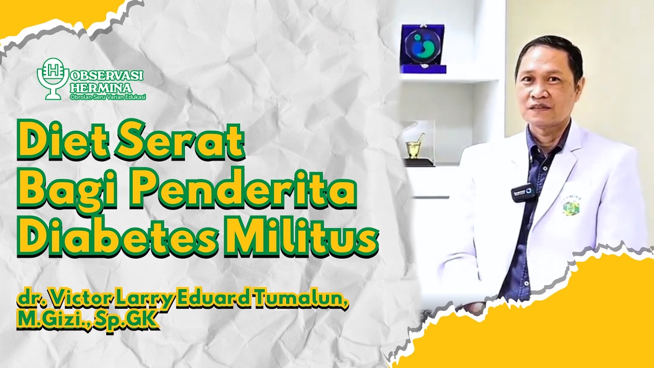 Diet Serat Bagi Penderita Diabetes Militus - dr. Victor Larry Eduard Tumalun, M.Gizi., Sp.GK