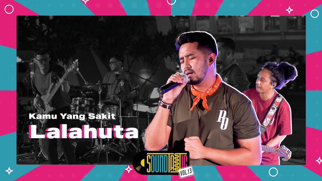 Lalahuta - Kamu yang Sakit [Live at SOUNDTASTIC]