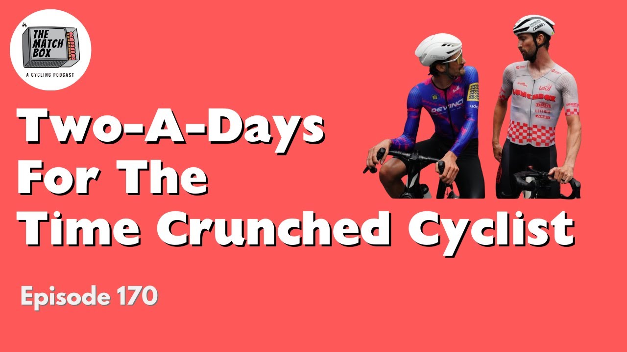 Two-A-Days For The Time Crunched Cyclist // Matchbox Podcast Episode 170 // Question 1