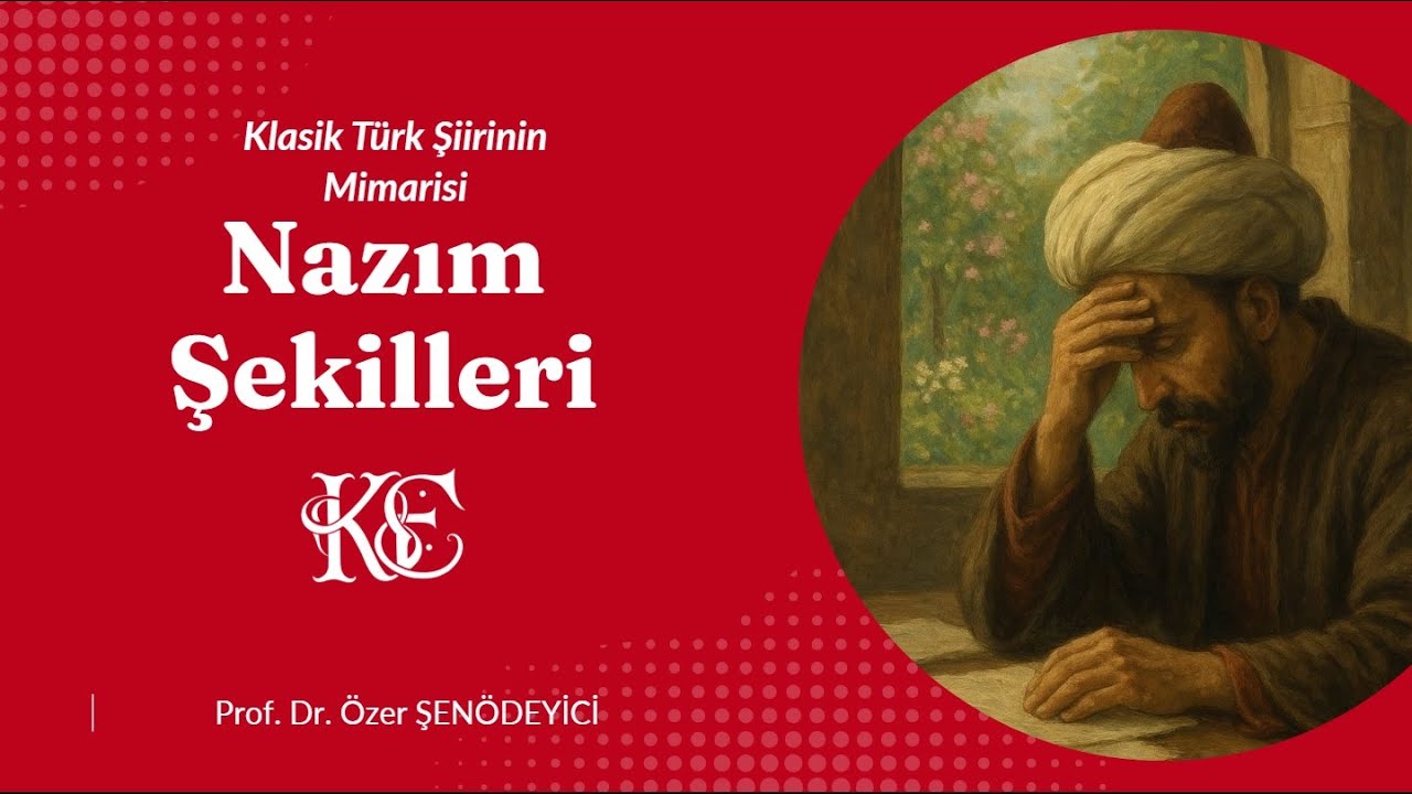 Klasik T&uuml;rk Şiirinin Mimarisi - Divan Şiirinde Nazım Şekilleri (Prof. Dr. &Ouml;zer ŞEN&Ouml;DEYİCİ)