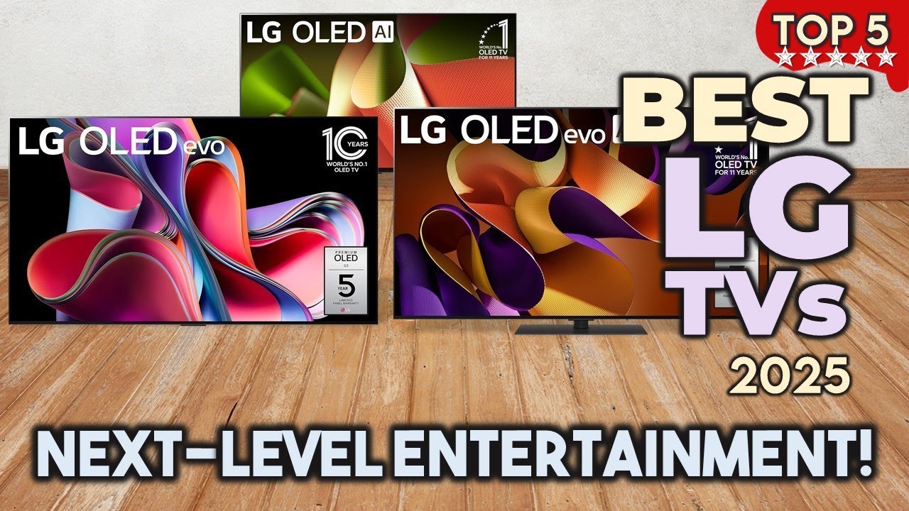 Best LG TV 2025 &ndash; Top 5 Models You Shouldn&rsquo;t Miss!