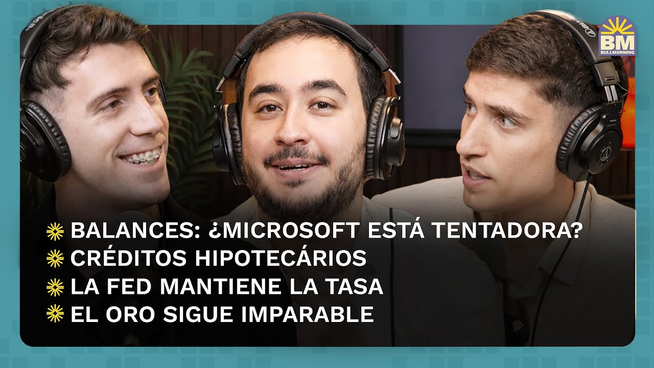 BALANCES: ¿COMPRAMOS MICROSOFT? 🔴 LA FED MANTIENE LA TASA 📈 EL ORO SIGUE SUBIENDO | #BullMorning