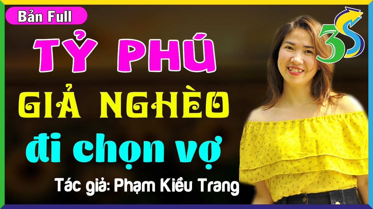 [CỰC HAY] #KimThanh3s Kể Truyện Ngắn Phạm Kiều Trang: TỶ PHÚ GIẢ NGHÈO XEM MẮT CHỌN VỢ