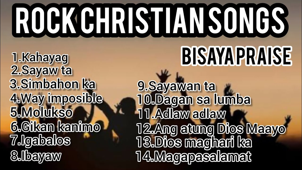 ROCK CHRISTIAN SONGS | BISAYA PRAISE 