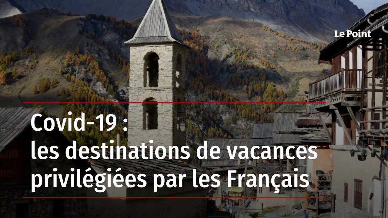 Covid-19 : les destinations de vacances privil&eacute;gi&eacute;es par les Fran&ccedil;ais