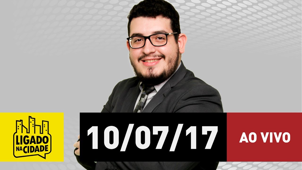 Ligado na Cidade - 10/07/17