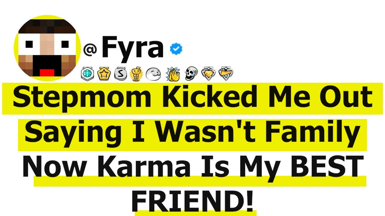 Stepmom Kicked Me Out Saying I Wasn't Family Now Karma Is My BEST FRIEND!