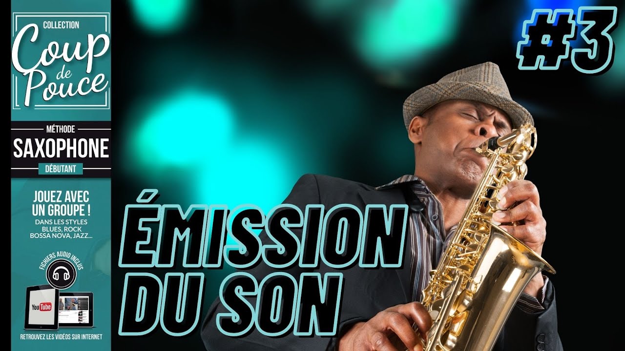 APPRENDRE À JOUER DU SAXOPHONE - Émission du son #3