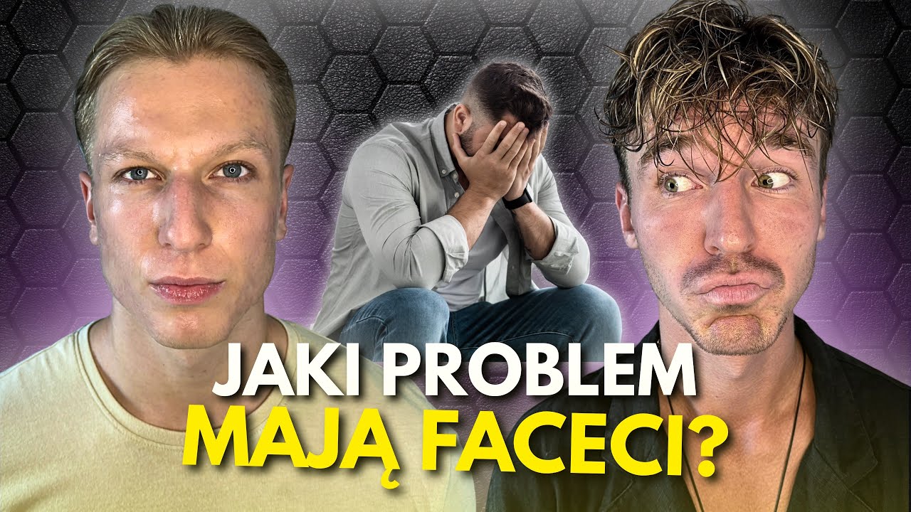 JAKI JEST PROBLEM Z DZISIEJSZYMI MĘŻCZYZNAMI?