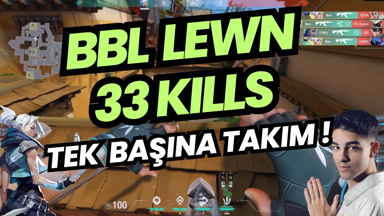 11-5'TEN MA&Ccedil; &Ccedil;EVİREN BBL LEWN | 33 KILLS HARİTAYI SİLEN PERFORMANS ! VALORANT RANKED
