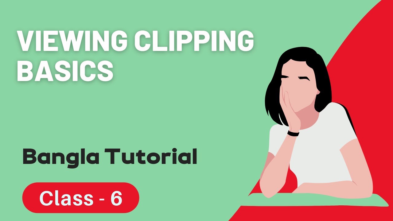 Viewing   Clipping Basics | Computer Graphics Application Bangla Tutorial | Class - 6