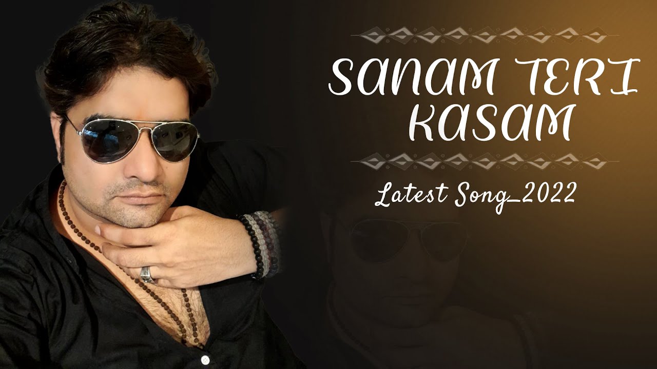 Sanam Teri Kasam - OFFICIAL| Sanjay Pathak New Song | Latest Bollywood Superhit 2022