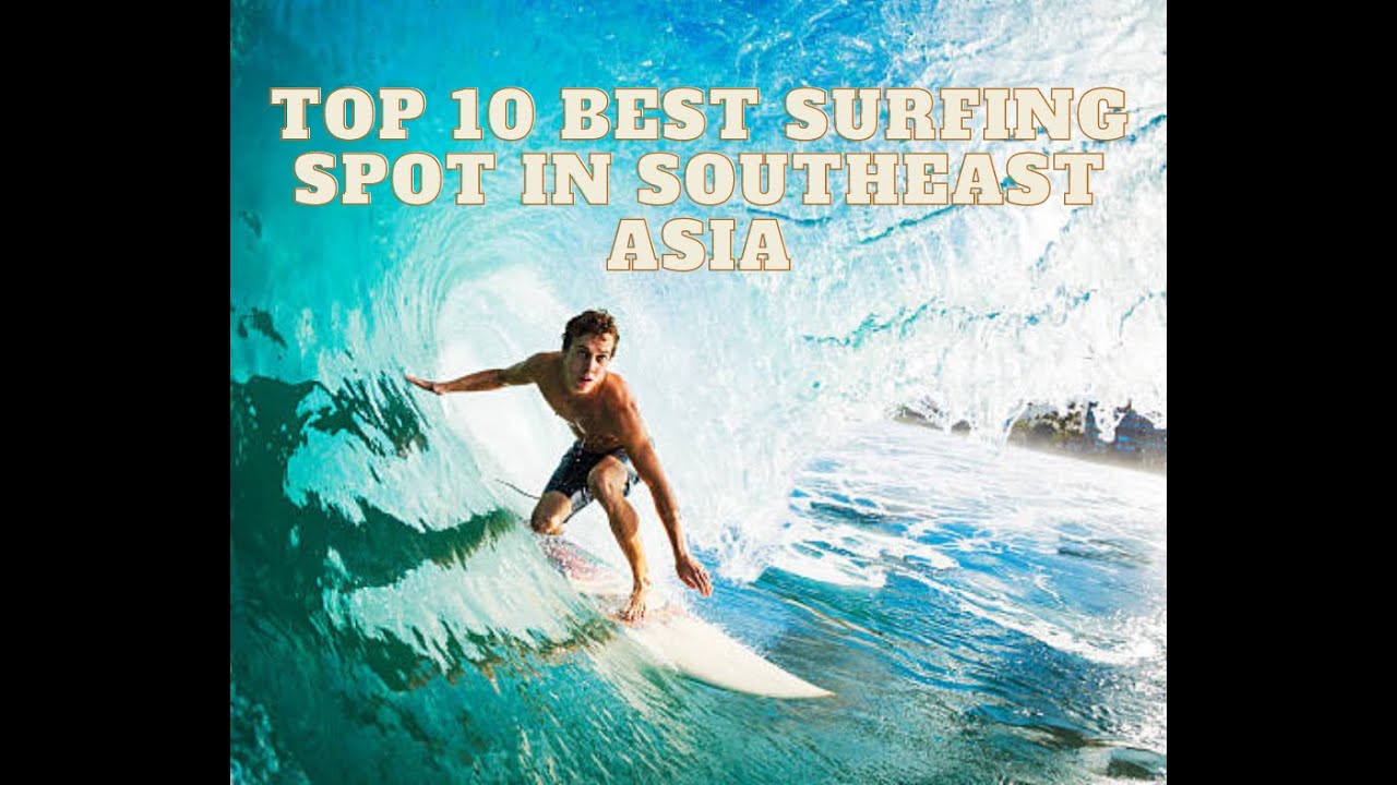Southeast asia's top 10 most amazing surfing spot
