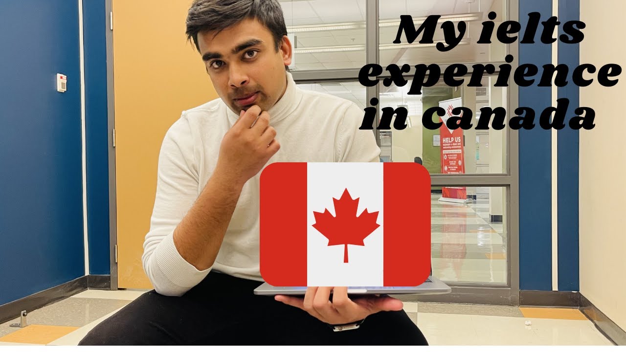 My ielts experience in Canada | general test | life in Canada | now apply for PR....?