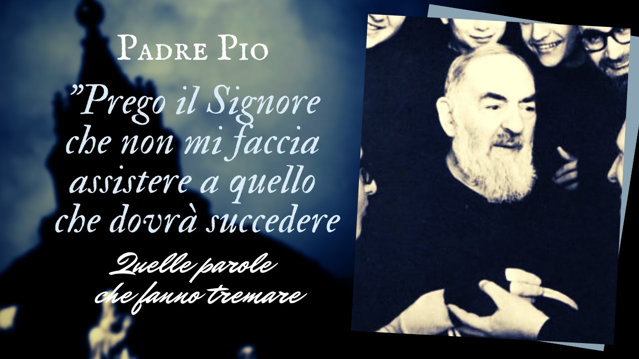 Quelle parole di Padre Pio che FANNO TREMARE sul tempo che verrà