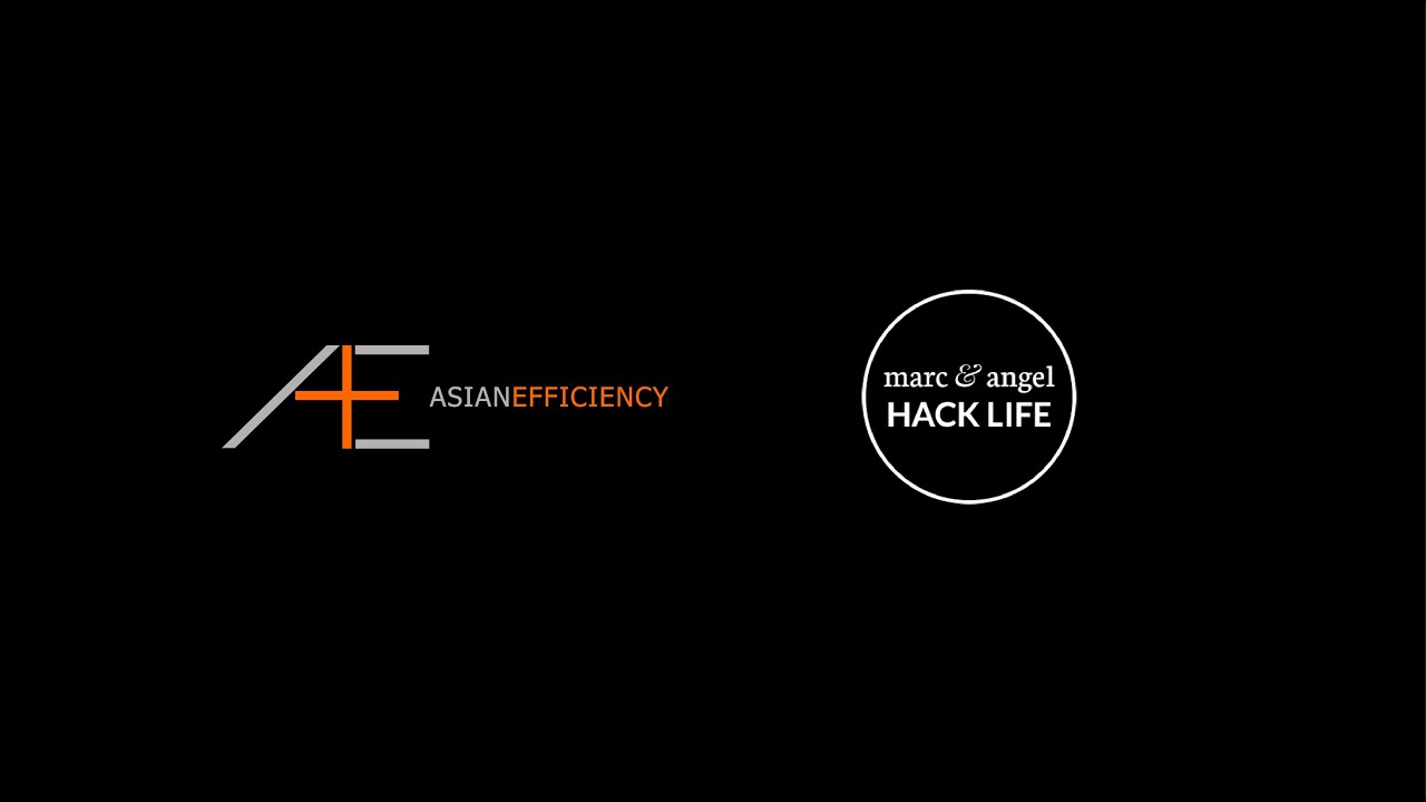 Asian Efficiency and Marc & Angel Hack Life