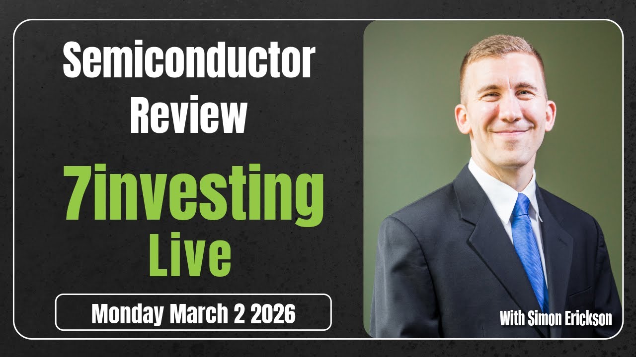 Semiconductor Review: The AI Chip Opportunities Investors Are Missing | 7Investing Live March 2 26