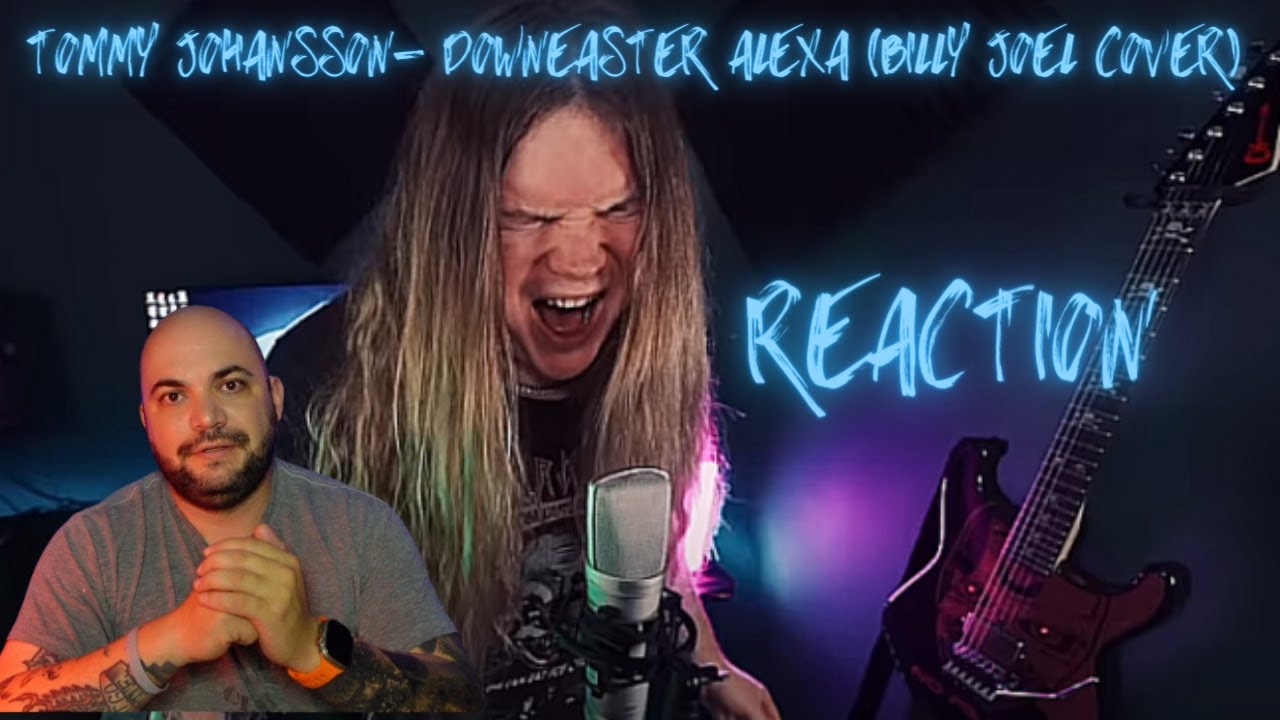 Tommy Johansson - Downeaster Alexa (Billy Joel Cover) |REACTION|