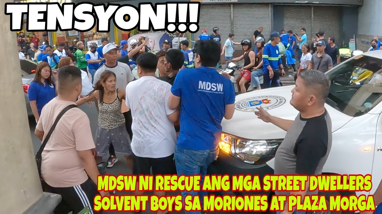 TENSYON!!! MDSW NI RESCUE ANG MGA STREET DWELLERS SOLVENT BOYS SA MORIONES AT PLAZA MORGA!!!