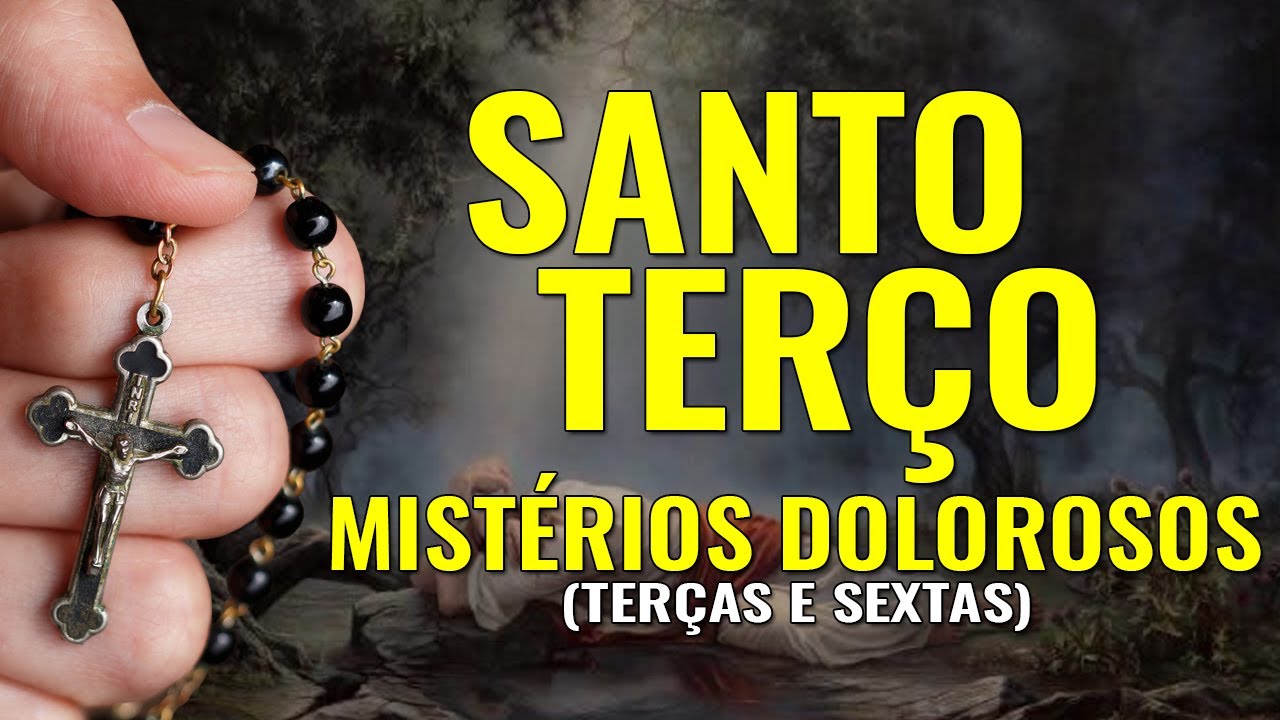 SANTO TERÇO | MISTÉRIOS DOLOROSOS [Terças e Sextas]