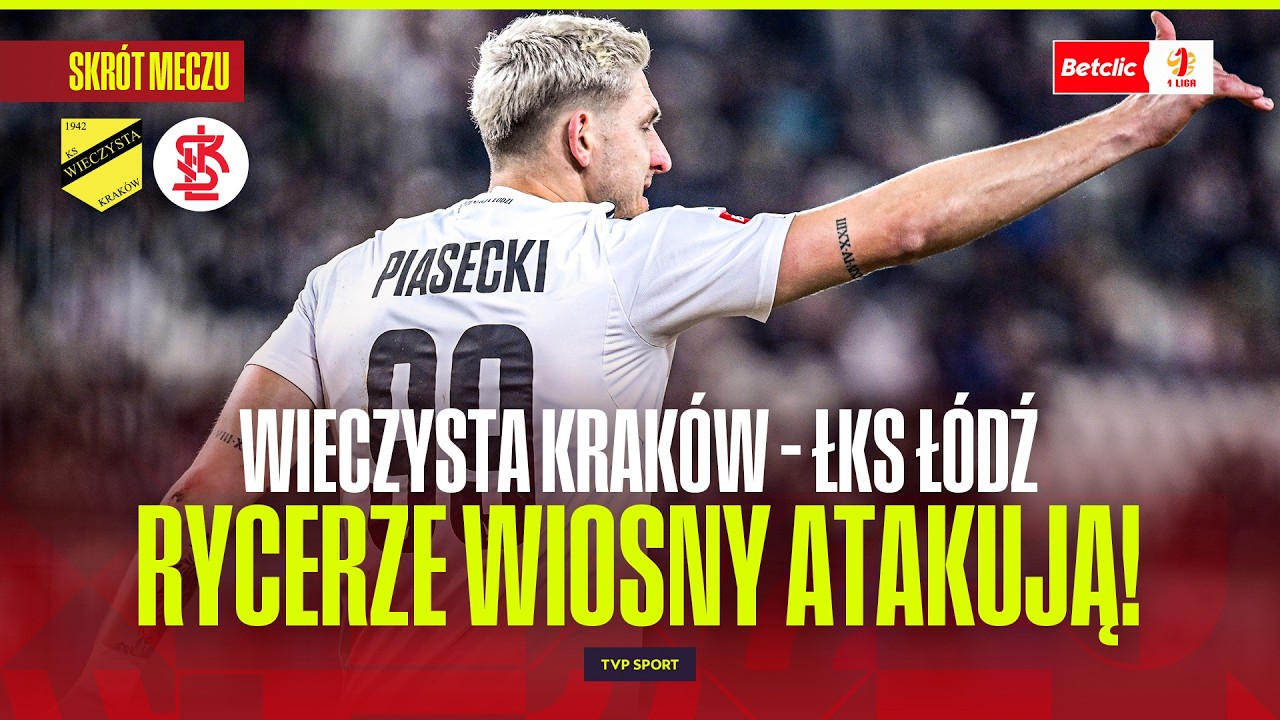 SKR&Oacute;T: WIECZYSTA KRAK&Oacute;W - ŁKS Ł&Oacute;DŹ. ODRODZENIE RYCERZY WIOSNY. BETCLIC 1 LIGA | 27. KOLEJKA