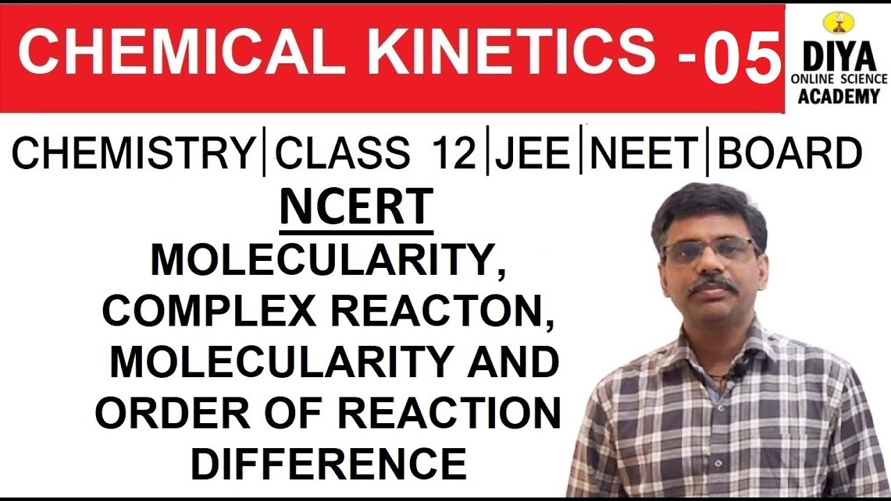 LECTURE-5, CHEMISTRY(NCERT)CHEMICAL KINETICS, MOLECULARITY, COMPLEX REACTION, MOLEUCUARLTY & ORDER