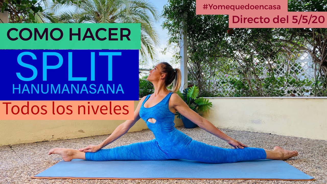 SPLIT (Hanumanasana. COMO HACERLO PARA TODOS LOS NIVELES
