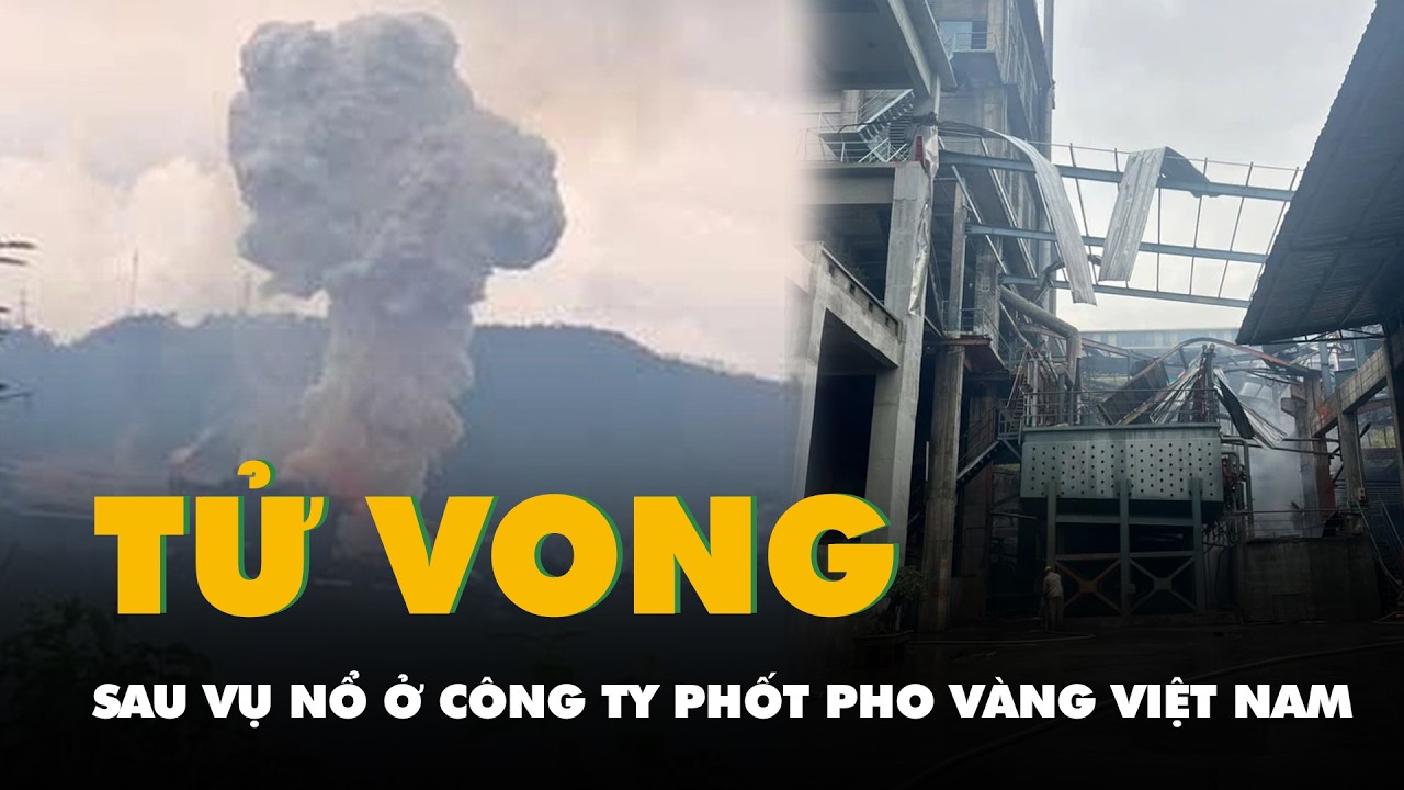Nổ lớn tại Công ty Phốt pho vàng Việt Nam ở Khu công nghiệp Tằng Loỏng, một người chết