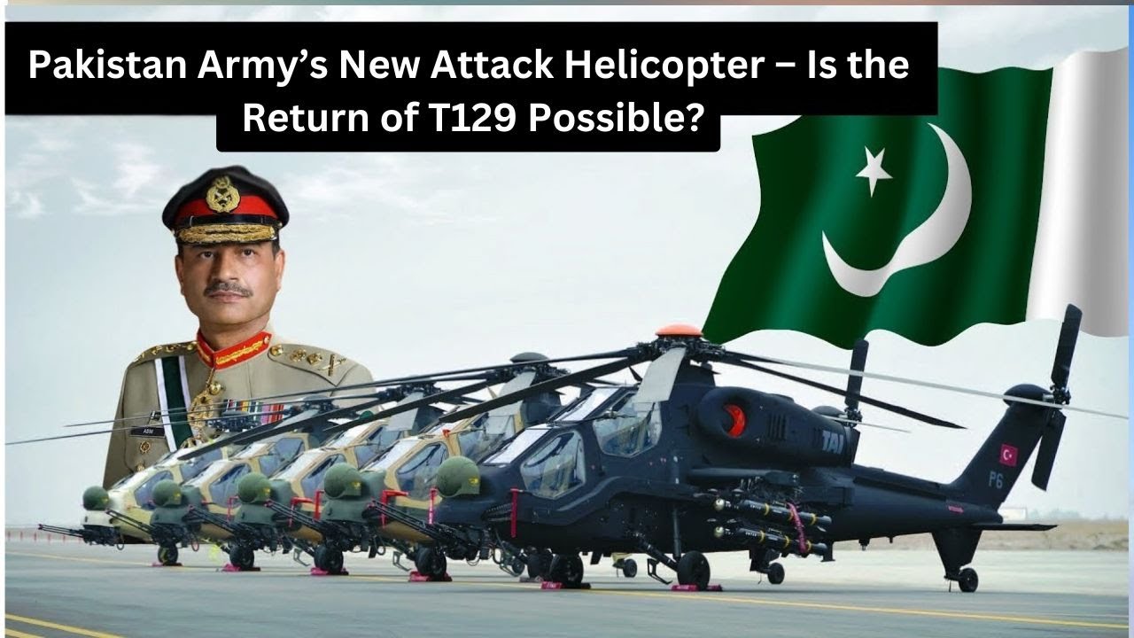 Pakistan Army&rsquo;s New Attack Helicopter &ndash; Is the Return of T129 Possible?