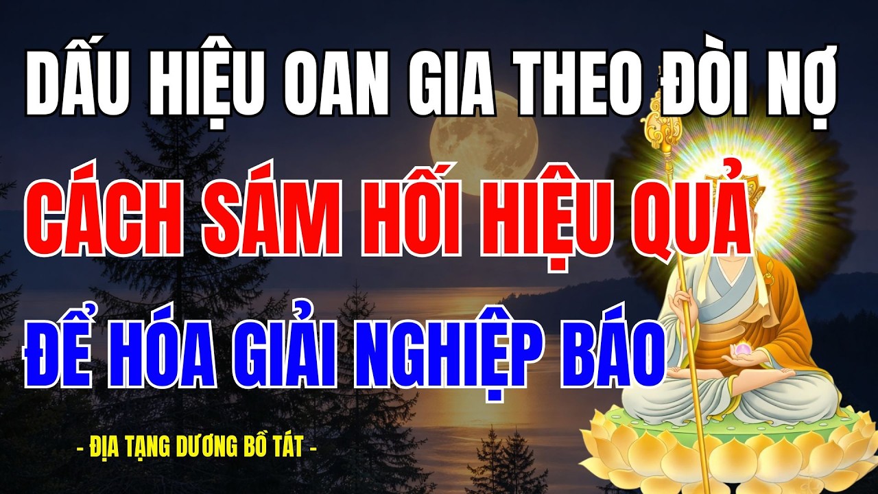 DẤU HIỆU OAN GIA TRÁI CHỦ ĐANG THEO ĐÒI NỢ VÀ CÁCH SÁM HỐI ĐỂ HÓA GIẢI OÁN THÙ – THEO KINH ĐỊA TẠNG