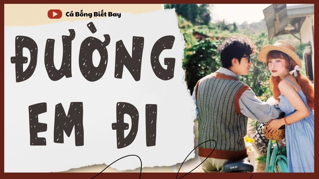 [Audio Truyện] [FULL]  || ĐƯỜNG EM ĐI || Ngôn Tình Ngược Tâm