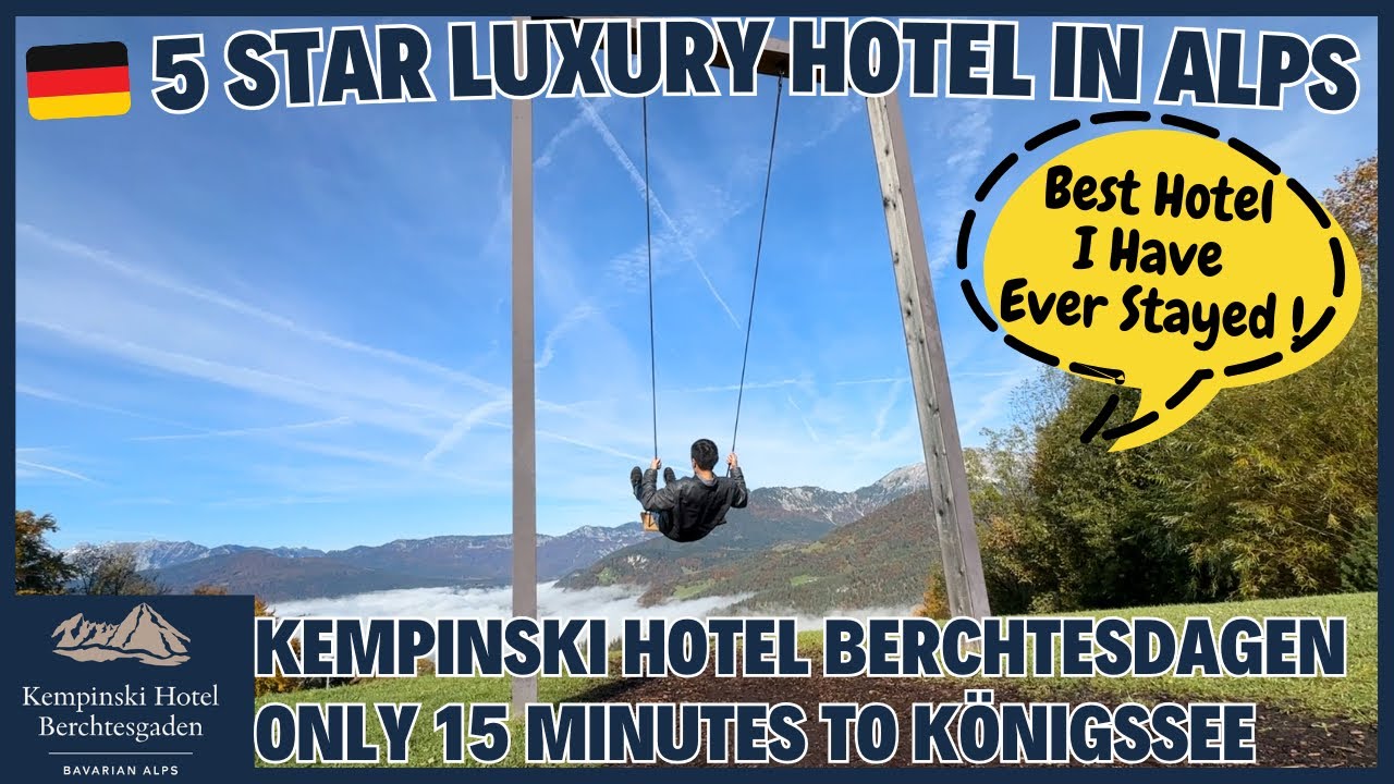 🇩🇪 Kempinski Hotel Berchtesgaden Report | Best Hotel I’ve Ever Stayed ! Near Königssee Swing & Pool