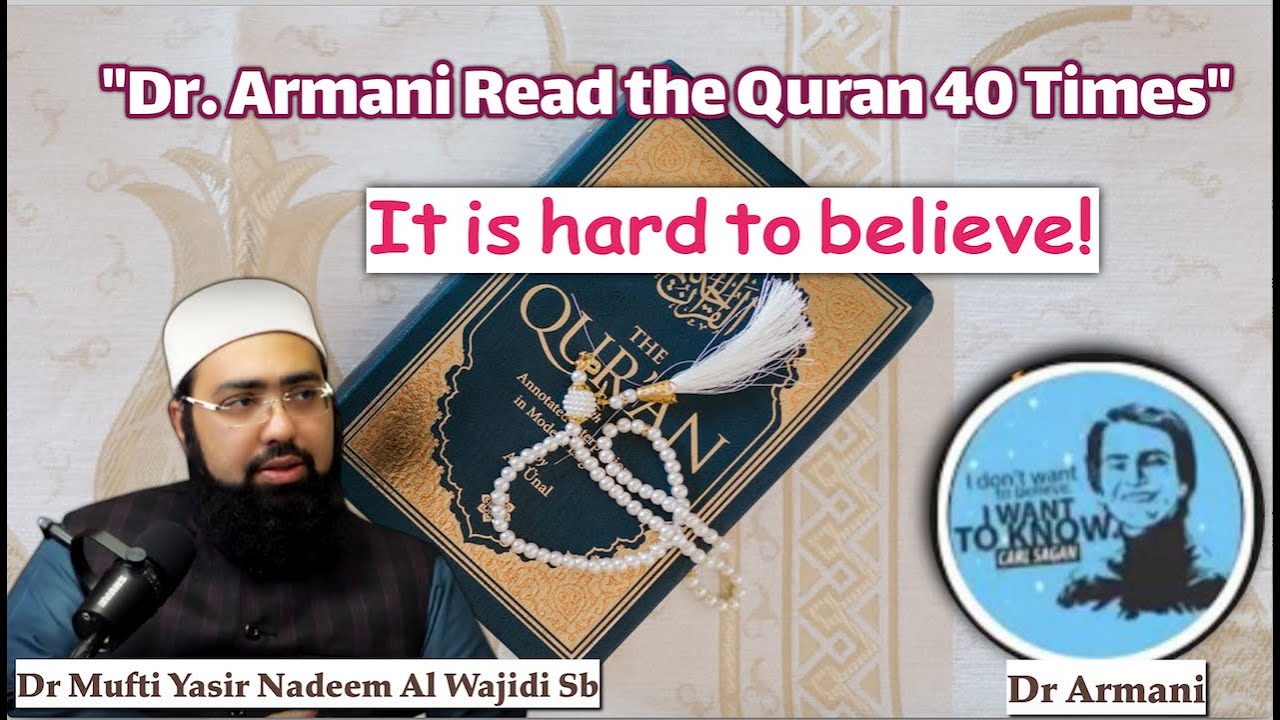 Did Dr. Armani read the Quran 40 times? It's hard to believe || Dr. Mufti Yasir Nadeem al Wajidi